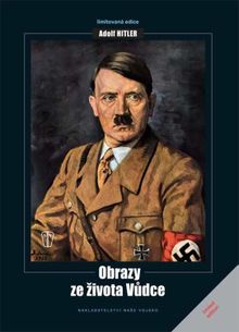 Adolf Hitler - Obrazy ze života vůdce - 2. vyd.