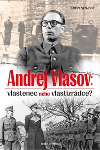Andrej Vlasov - Vlastenec nebo vlastizrádce