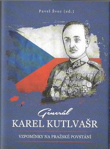 Generál Karel Kutlavašr - Vzpomínky na Pražské povstání