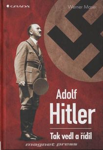 Adolf Hitler- Tak vedl a řídil