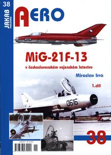 Aero 38 - MiG-21F-13 v československém vojenském letectvu (1. díl)