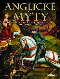 Anglické mýty - Od krále Artuše a svatého grálu po Jiřího a draka