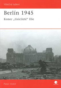 Berlín 1945 - konec "tisícileté" říše