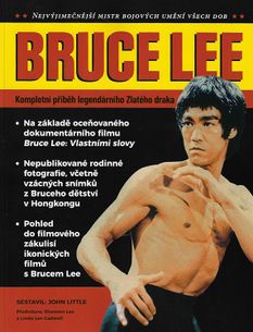 Bruce Lee - Kompletní příběh legendárního Zlatého draka Jediná