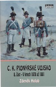 C.K. Pionýrské vojsko - 8. část - V letech 1878 až 1881