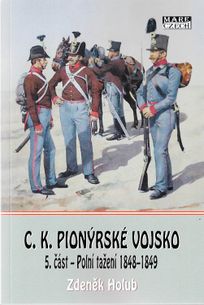 C. K. Pionýrské vojsko 5. část – Tažení 1848–1849
