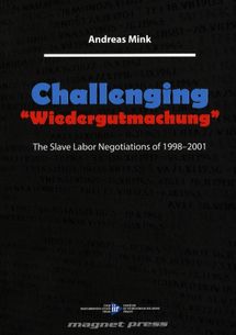 Challenging. "Wiedergutmachung". The Slave Labor Negotiations of 1998-2001