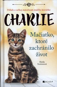 Charlie - Mačiatko, ktoré zachránilo život