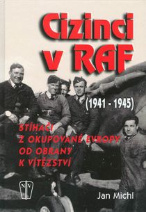 Cizinci v raf (1941-1445) - stíhači z okupované evropy od obrany k vítězství