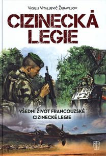 Cizinecká legie - Všední život francouzské cizinecké legie
