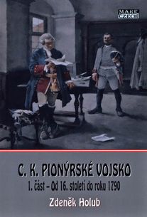 C.K. Pionýrské vojsko: 1. část – Od 16. století do roku 1790