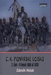 C.K. Pionýrské vojsko - 7. část - V letech 1865 až 1878