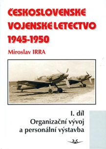 Československé vojenské letectvo 1945 - 1950, i. díl