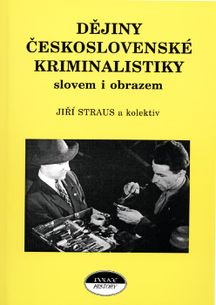 Dějiny československé kriminalistiky slovem i obrazem