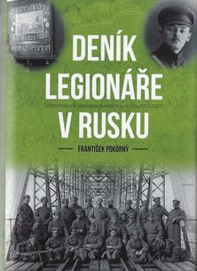 Deník legionáře v Rusku - Vzpomínky na vojenskou a válečnou službu 1912–1920