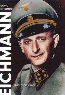 Eichmann - jeho život a zločiny