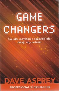 Game changers - Co lídři, inovátoři a nezávislí lidé dělají, aby zvítězili