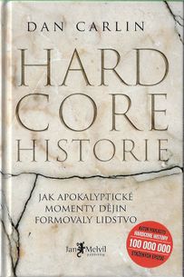 Hard core historie - Jak apokalyptické momenty dějin formovaly lidstvo