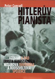 Hitlerův pianista - vzestup a pád ernsta hanfstaengla hitlerova důvěrníka a roosveltova spojence
