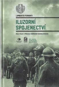 Iluzorní spojenectví - Role Itálie v procesu formování Československa