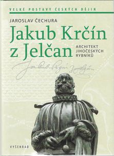 Jakub Krčín z Jelčan - Architekt jihočeských rybníků