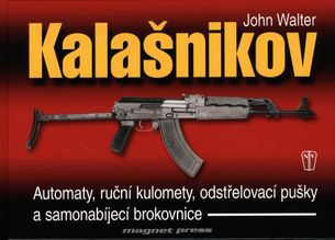 Kalašnikov - Automaty, ruční kulomety, odstřelovací pušky a samonabíjecí brokovnice