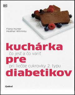 Kuchárka pre diabetikov - Čo jesť a čo variť pri liečbe cukrovky 2. typu
