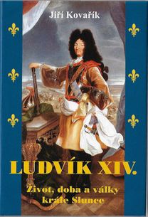 Ludvík XIV. - Život, doba a války krále Slunce
