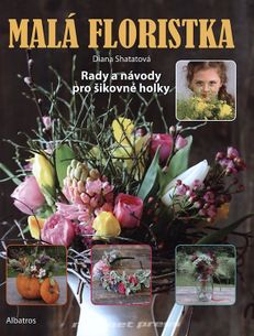 Malá floristka - Rady a návody pro šikovné holky