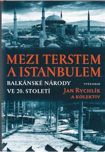Mezi Terstem a Istanbulem - Balkánské národy ve 20. století