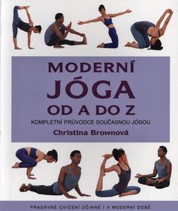 Moderní jóga od A do Z: Kompletní průvodce současnou jógou