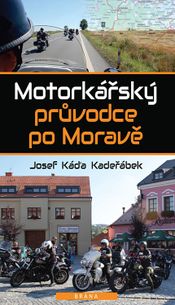 Motorkářský průvodce po Moravě - 2. vyd.