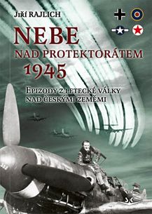 Nebe nad protektorátem 1945 - Epizody z letecké války nad českými zeměmi
