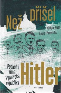 Než přisel Hitler - Poslední zima Výmarské republiky