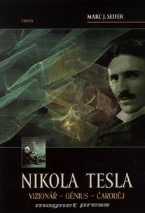 Nikola Tesla - Vizionář, génius, čaroděj