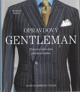 Opravdový gentleman - Průvodce klasickou pánskou módou - Nové rozšířené vydání