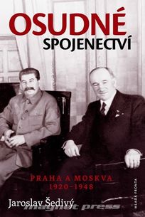 Osudné spojenectví - Praha a Moskva 1920 - 1948
