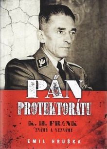 Pán protektorátu - K. H. Frank známy a neznámý