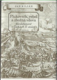 Plukovník, rebel a zbožná žena - Bleylebenové v Čechách 17. století