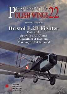 Polskie skrzydla 22: Bristol F.2B Fighter, RAF SE5a, Sopwith 1F.1 Camel, Sopwith 5F.1 Dolphin, Martinsyde F.4 Buzzard
