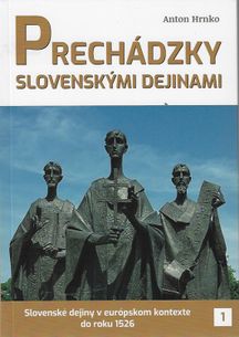 Prechádzky slovenskými dejinami 1 - Slovenské deiny v európskom kontexte do roku 1526