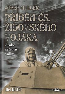 Josef Müller: Příběh čs. židovského vojáka
