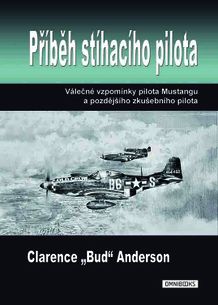 Clarence "Bud" Anderson - Příběh stíhacího pilota