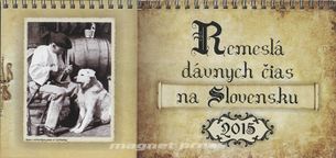 Remeslá dávnych čias na Slovensku 2015 - stolový kalendár