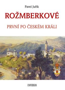 ROŽMBERKOVÉ - První po českém králi