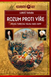 Rozum proti víře – Velká turecká válka 1683 – 1699
