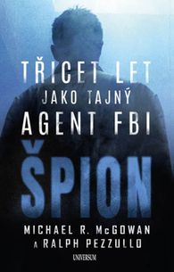 Špion - Třicet let jako tajný agent FBI