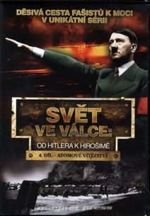 Svět ve válce: Od Hitlera k Hirošimě – 04. DVD