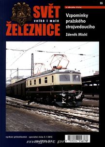 Svět velké i malé železnice speciál 5/2015 – Vzpomínky pražského strojevedoucího