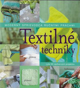 Textilné techniky - Moderny sprievodca ručnými prácami